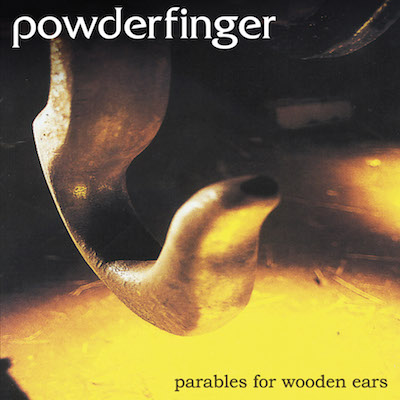 Powderfinger Parables For Wooden Ears